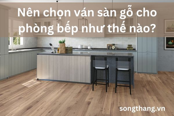 nen-chon-van-san-go-cho-phong-bep-nhu-the-nao