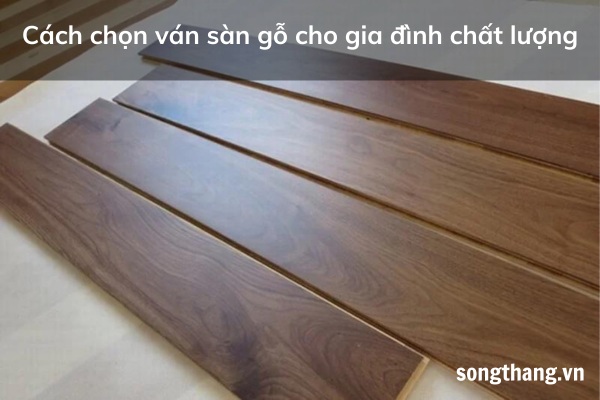 cach-chon-van-san-go-cho-gia-dinh-chat-luong (1)